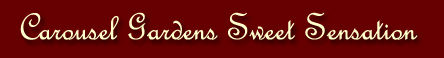 Carousel Gardems Sweet Sensation